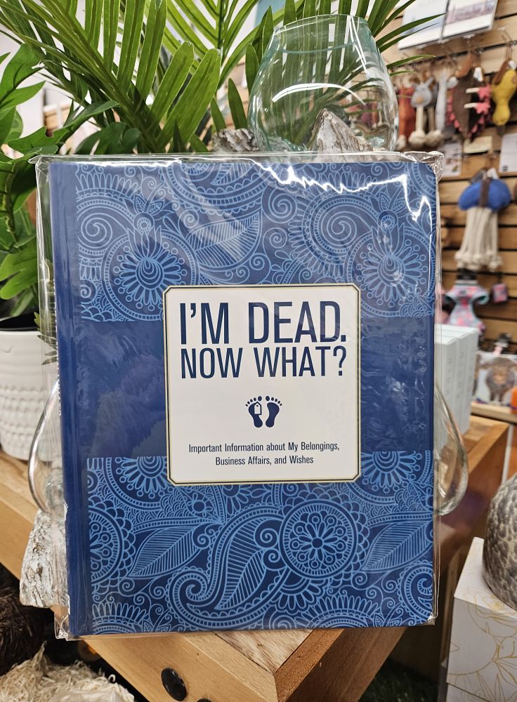 Peace of Mind, Prepared: Introducing the I'm Dead, Now What? Planner